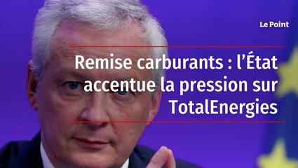 Remise carburants : l’État accentue la pression sur TotalEnergies