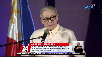 China, handa raw makipagtulungan sa susunod na administrasyon para matuloy ang joint oil exploration | 24 Oras