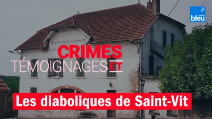 Crimes et témoignages : "Les Diaboliques de Saint-Vit"