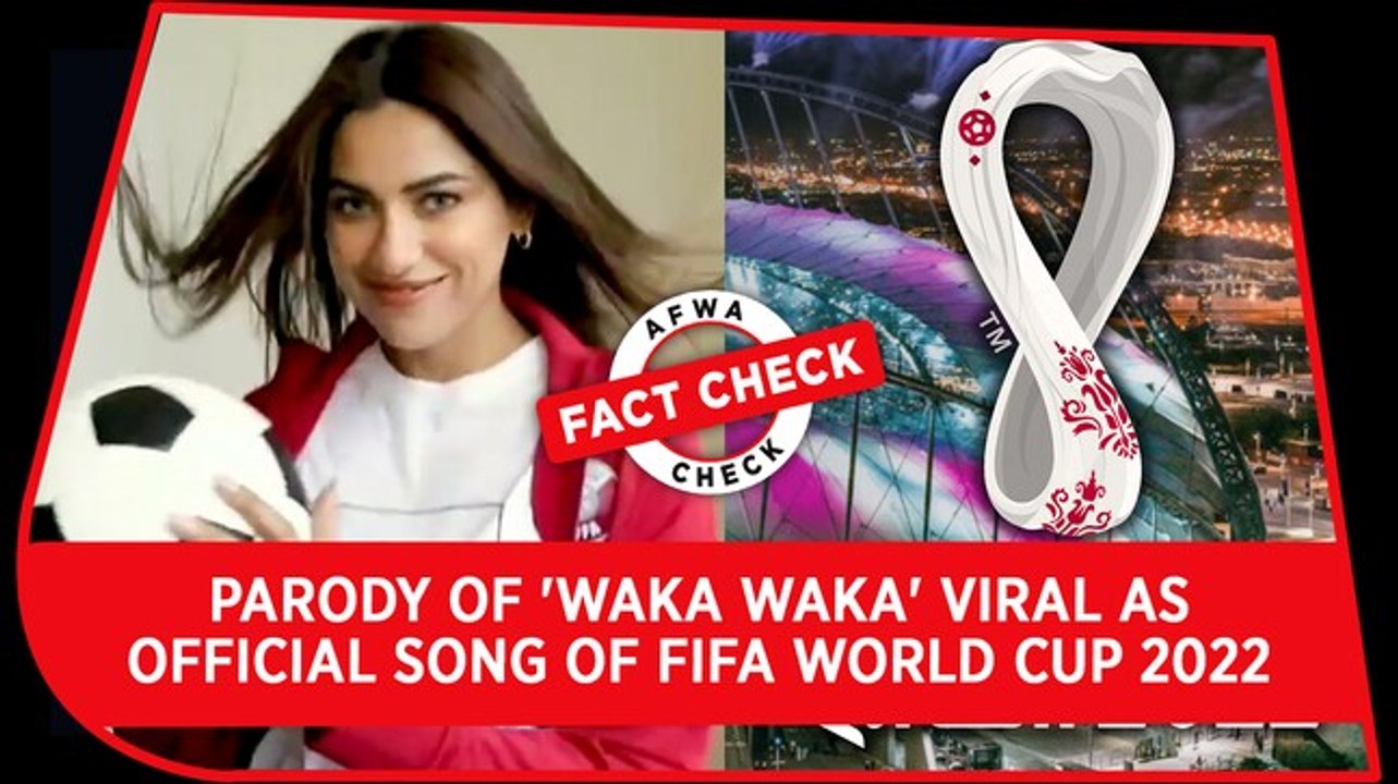 Fact Check Video: Parody of 'Waka Waka' viral as official song of FIFA  World Cup 2022 - video Dailymotion