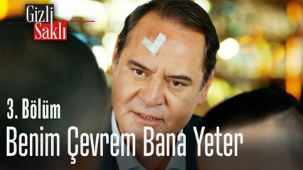 Benim çevrem bana yeter! - Gizli Saklı 3. Bölüm