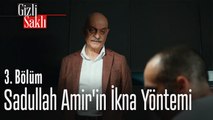 Sadullah Amir'in ikna yöntemi - Gizli Saklı 3. Bölüm