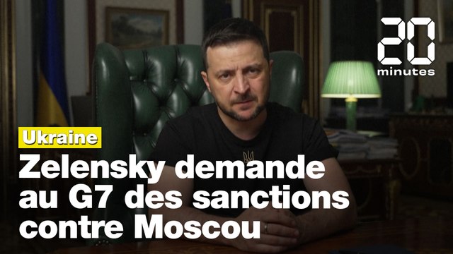 Guerre en Ukraine : Zelensky exhorte le G7 à renforcer les sanctions contre la Russie