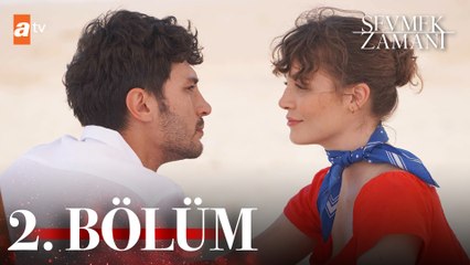 Sevmek Zamanı 2. Bölüm