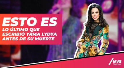 Esto es lo último que escribió Yrma Lydya antes de su muerte