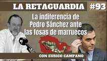 La Retaguardia #93: La indiferencia de Pedro Sánchez ante las fosas de Marruecos