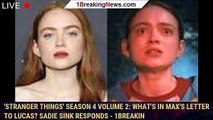 'Stranger Things' Season 4 Volume 2: What's in Max's letter to Lucas? Sadie Sink responds - 1breakin