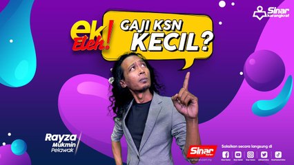 [KEMASKINI] Gaji KSN kecil?