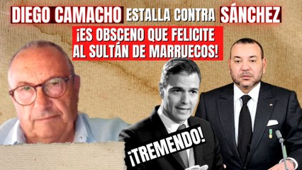 Diego Camacho estalla contra Sánchez: “Es obsceno que felicite al sultán marroquí”