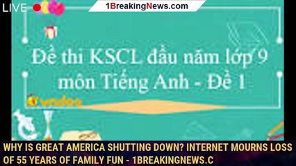 Why is Great America shutting down? Internet mourns loss of 55 years of family fun - 1breakingnews.c