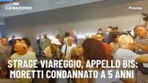 Strage Viareggio, appello bis: Moretti condannato a 5 anni