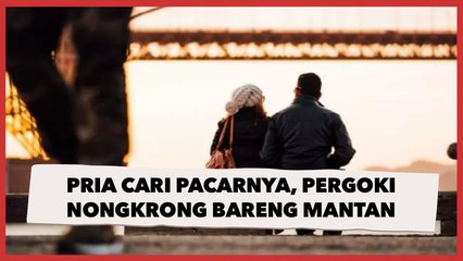Pria Cari Pacar yang Tak Kunjung Berkabar, Berakhir Pergoki Sedang Nongkrong Bareng Mantan