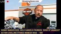 Sonny Barger Dies: Hells Angels Founder, 'Sons Of Anarchy' Actor & Rolling Stones Nemesis Was  - 1br