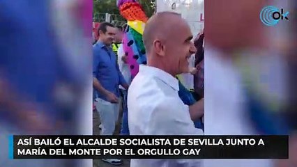 Así bailó el alcalde socialista de Sevilla junto a María del Monte por el Orgullo Gay