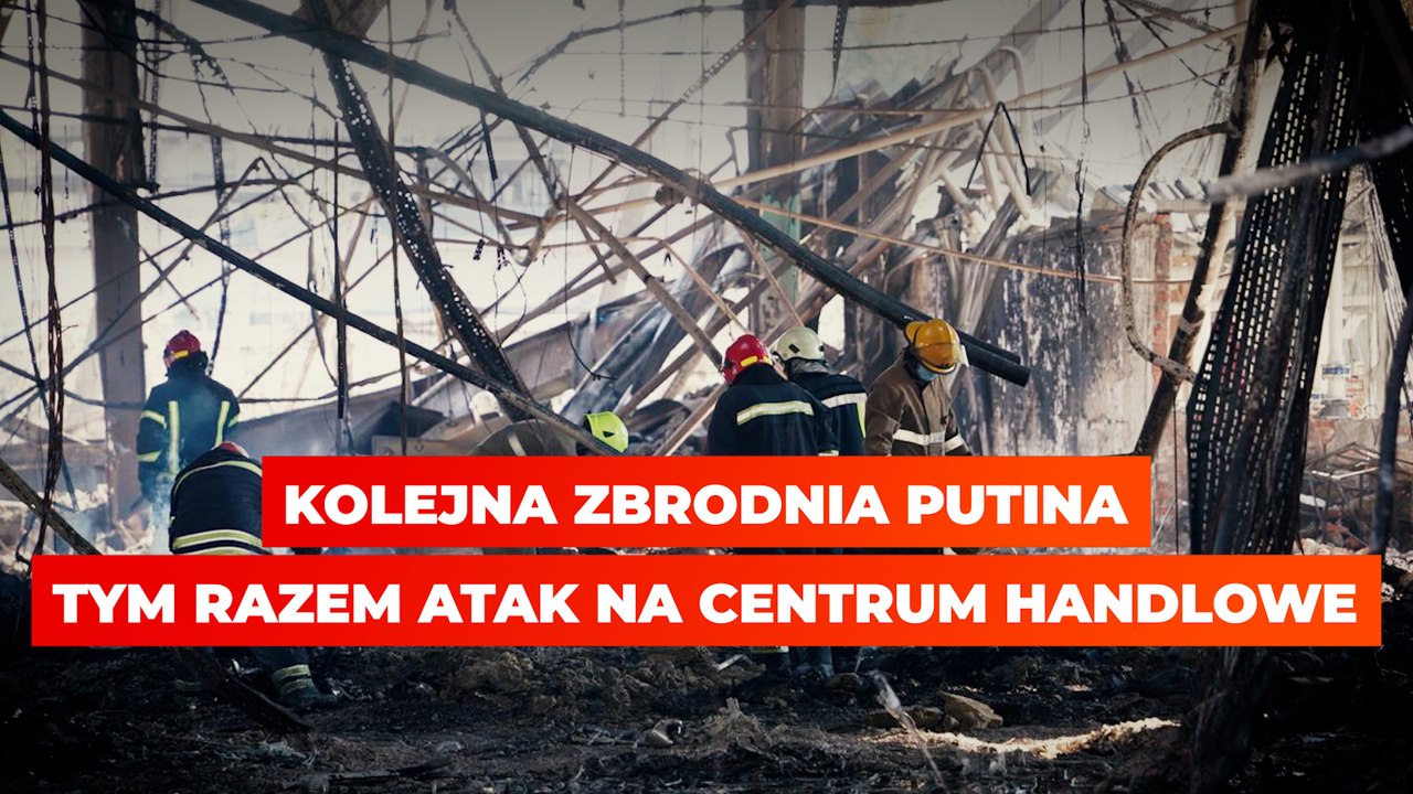 Kolejna zbrodnia Putina. Atak na centrum handlowe