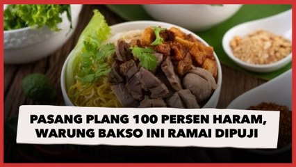 Pasang Plang 100 Persen Haram, Warung Bakso Ini Ramai Dipuji Netizen