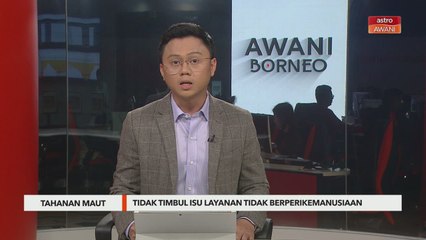 Tahanan Maut | Tidak timbul isu layanan tidak berperikemanusiaan