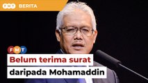 Saya belum terima surat daripada Mohamaddin, kata Hamzah