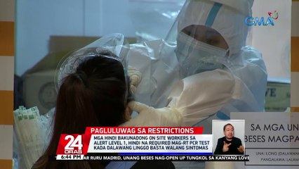 Mga hindi bakunadong on-site workers sa Alert Level 1, hindi na required mag-RT PCR test kada 2 linggo basta walang sintomas | 24 Oras