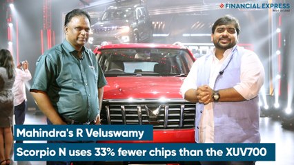 Mahindra's R Veluswamy: Scorpio N uses 33% fewer chips than the XUV700.