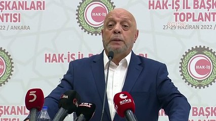 Hak-İş Konfederasyonu Başkanı Arslan: 6 aylık enflasyon üzerinde hesaplanan bir zammı tüm çalışanlara istiyoruz