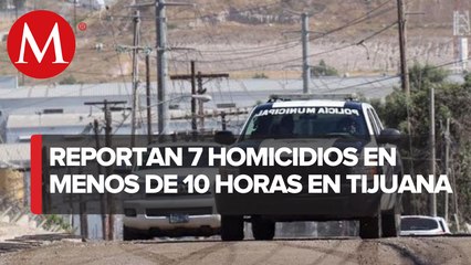 Asesinan a 7 personas en 10 horas en Tijuana