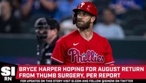 Bryce Harper Hoping for August Return After Thumb Surgery, per Report