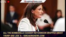 All the bombshells Cassidy Hutchinson dropped about Trump and Jan. 6 - 1breakingnews.com