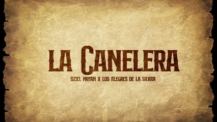 Uziel Payan - La Canelera