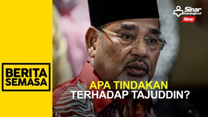 Lembaga Disiplin UMNO siasat Tajuddin jika ada aduan