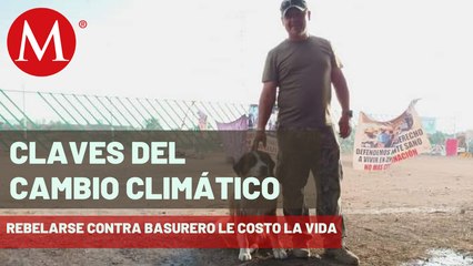 Oponerse al basurero de Atitalaquia le costó a vida a Jesús Bañuelos | Claves del Cambio Climático