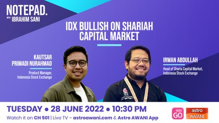 Ibrahim Sani’s Notepad: IDX Bullish On Shariah Capital Market