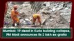 Mumbai: 19 dead in Kurla building collapse, PM Modi announces Rs 2 lakh ex-gratia