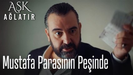 Mustafa parasının peşinde