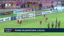 Detik-detik Rans Nusantara Gagal di Piala Presiden