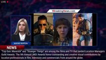 'Top Gun: Maverick', 'Stranger Things 4' Land Location Guild Awards- Film News in Brief - 1breakingn