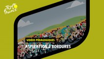 Vidéos pédagogiques - Aspiration & Bordures - #TDF2022
