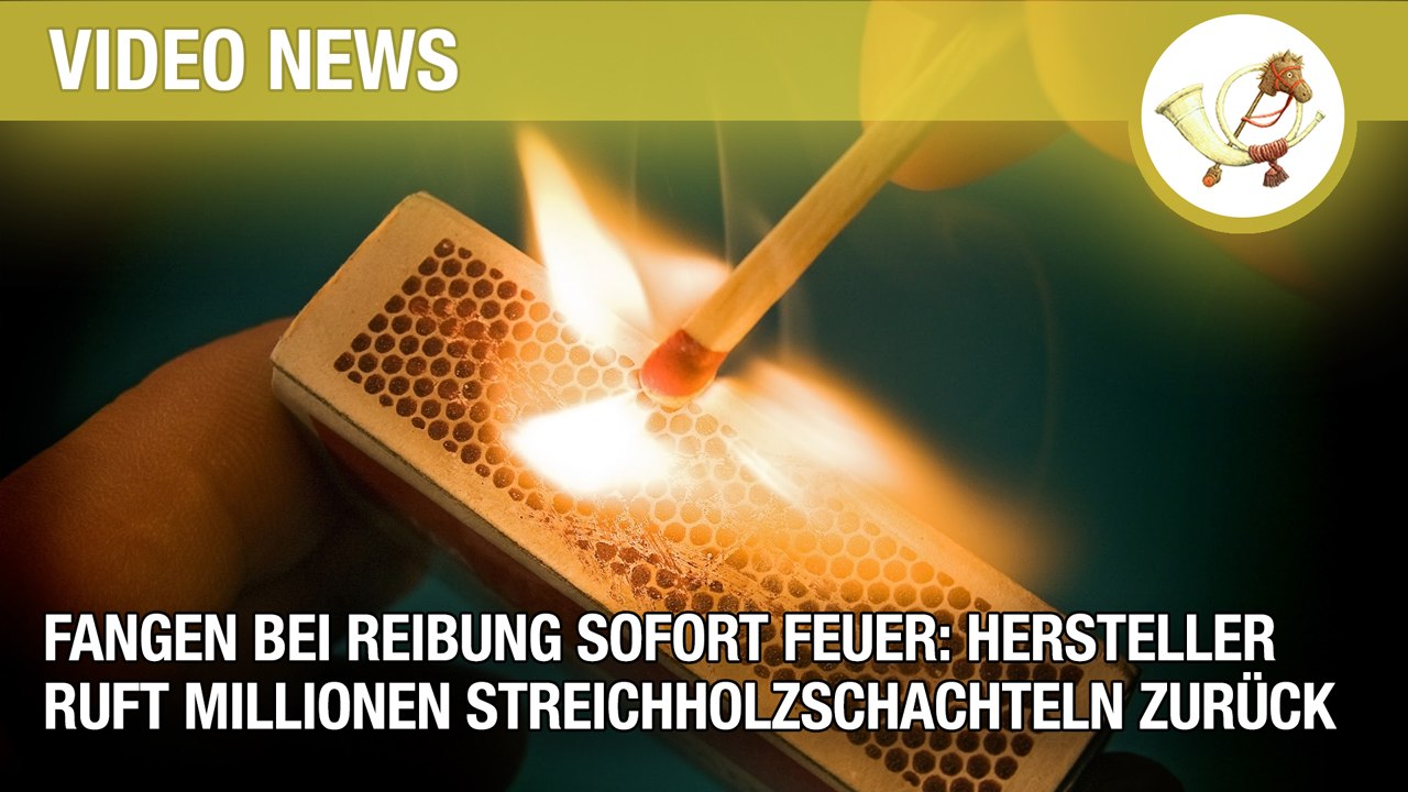 Fangen bei Reibung sofort Feuer: Hersteller ruft Millionen Streichholzschachteln zurück