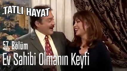 Ev sahibi olmanın keyfi - Tatlı Hayat 57. Bölüm