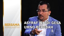 Asyraf Wajdi gesa UMNO berubah