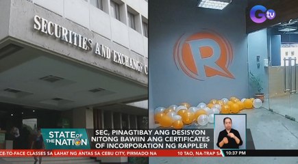 SEC, pinagtibay ang desisyon nitong bawiin ang Certificates of Incorporation ng Rappler | SONA