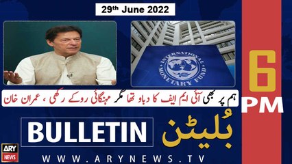 ARY News Bulletin | 6 PM | 29th June 2022