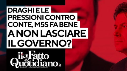 Draghi e  le pressioni su Conte: M5s fa bene a non lasciare il governo?