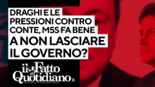 Draghi e  le pressioni su Conte: M5s fa bene a non lasciare il governo?