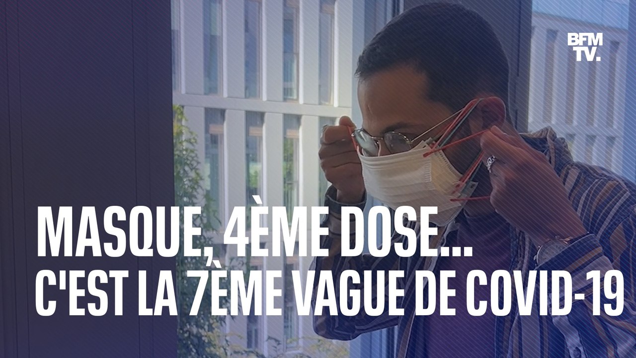 Masque, 4ème dose de vaccin, gestes barrières... que faut-il savoir pour la 7ème vague de Covid-19?