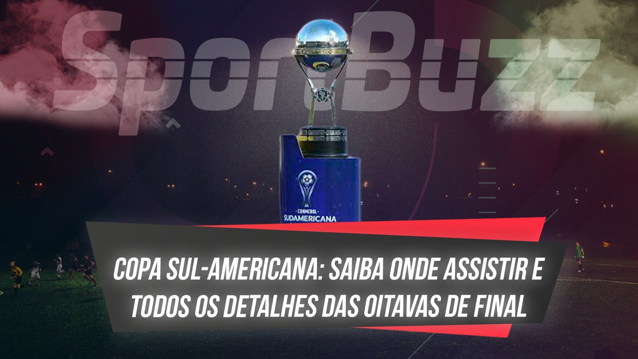 COPA SUL-AMERICANA: SAIBA ONDE ASSISTIR E TODOS OS DETALHES DAS OITAVAS DE FINAL