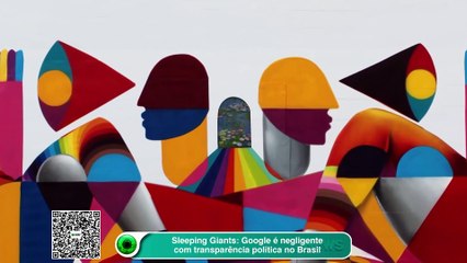 Sleeping Giants: Google é negligente com transparência política no Brasil
