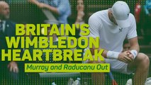 Britain’s Wimbledon Heartbreak – Murray and Raducanu out