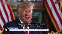 Zapping du 27/04 :  Donald Trump dézingue le prince Harry et Meghan Markle