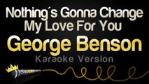 Nothing's Gonna Change My Love For You - George Benson (Karaoke Version) | Sing King